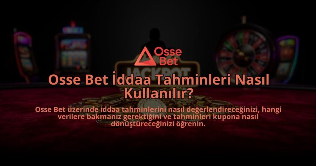 Osse-Bet-Iddaa-Tahminleri-Nasil-Kullanilir-overlay-1784387645.jpg