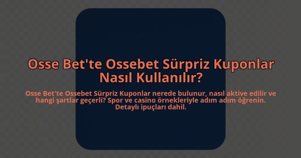 Osse-Bette-Ossebet-Surpriz-Kuponlar-Nasil-Kullanilir-overlay-1784403962.jpg