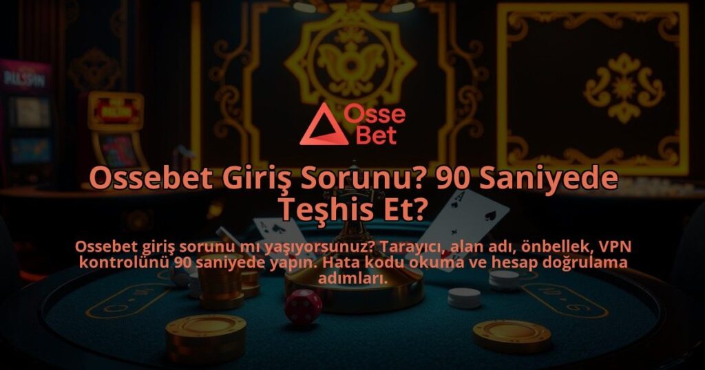Ossebet-Giris-Sorunu-90-Saniyede-Teshis-Et-overlay-1786683723.jpg