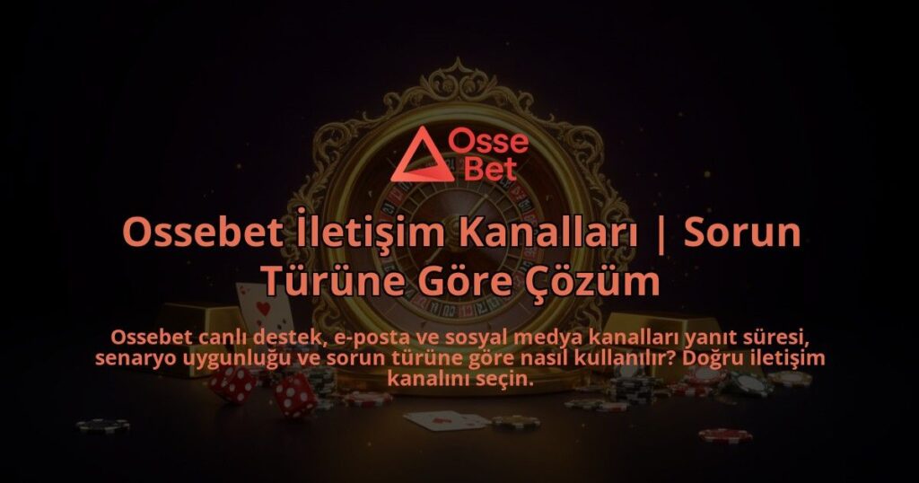 Ossebet-Iletisim-Kanallari-Sorun-Turune-Gore-Cozum-overlay-1786630357.jpg