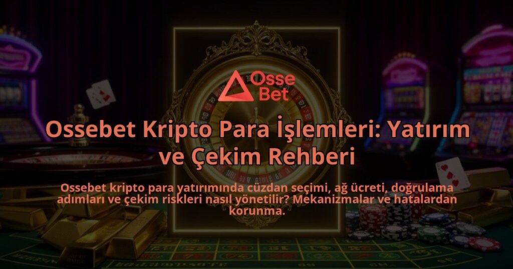 Ossebet-Kripto-Para-Islemleri-Yatirim-ve-Cekim-Rehberi-overlay-1786616669.jpg