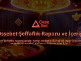 Ossebet-Seffaflik-Raporu-ve-Icerigi-overlay-1786744732.jpg