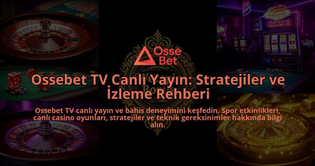 Ossebet-TV-Canli-Yayin-Stratejiler-ve-Izleme-Rehberi-overlay-1786613950.jpg