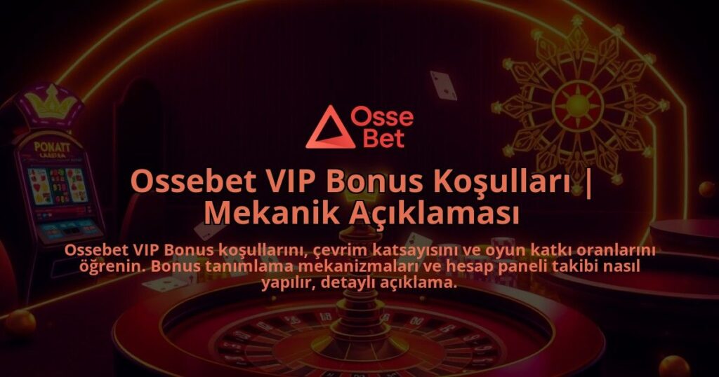 Ossebet-VIP-Bonus-Kosullari-Mekanik-Aciklamasi-overlay-1786644317.jpg