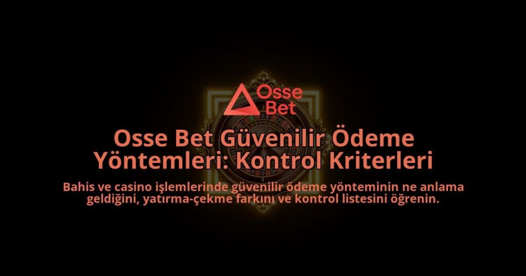 Osse-Bet-Guvenilir-Odeme-Yontemleri-Kontrol-Kriterleri-overlay-1788264231.jpg