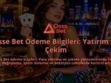 Osse-Bet-Odeme-Bilgileri-Yatirim-ve-Cekim-overlay-1790013494.jpg